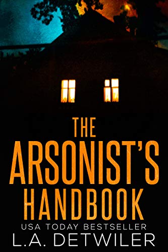 Picture of The Arsonist's Handbook by L.A. Detwiler